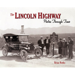 The Lincoln Highway: Photos Through Time The Lincoln Highway: Photos Through Time