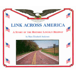 Link Across America: A Story of the Historic Lincoln Highway Link Across America: A Story of the Historic Lincoln Highway
